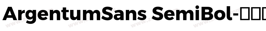 ArgentumSans SemiBol字体转换 ArgentumSans SemiBol字体转换